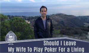 Alec Torelli &amp;#8211; Should I Leave My Wife For Poker?