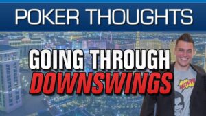 Poker Thoughts &amp;#8211; Going Through Downswings