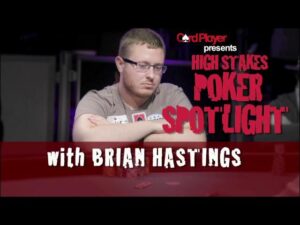 High Stakes Poker Spotlight &amp;#8211; Brian Hastings