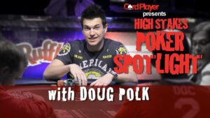 High Stakes Poker Spotlight &amp;#8211; Doug Polk