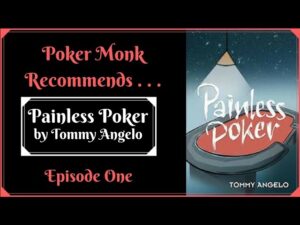 Poker Monk Recommends. . . Painless Poker [Episode 1]