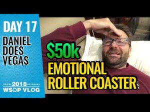 Daniel Negreanu 2018 WSOP VLOG: Day 17 &amp;#8211; $50k PPC Emotional Roller Coaster!
