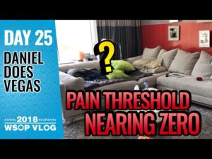Daniel Negreanu 2018 WSOP VLOG: Day 25 &amp;#8211; Pain Threshold Near Zero!