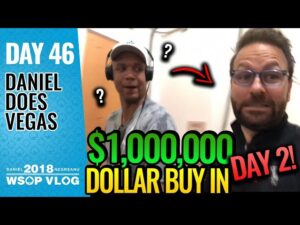 Daniel Negreanu 2018 WSOP VLOG: Day 46 &amp;#8211; $1Million Day 2