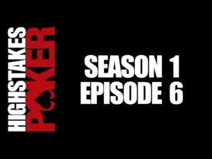 High Stakes Poker | Season 1 &amp;#8211; Episode 6