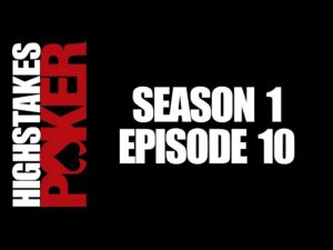 High Stakes Poker | Season 1 &amp;#8211; Episode 10