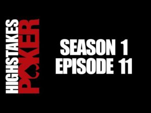 High Stakes Poker | Season 1 &amp;#8211; Episode 11