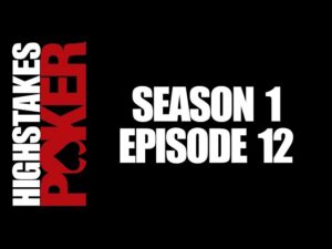 High Stakes Poker | Season 1 &amp;#8211; Episode 12