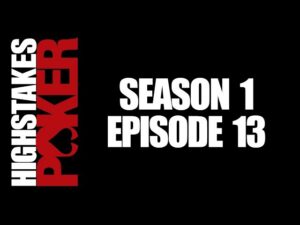 High Stakes Poker | Season 1 &amp;#8211; Episode 13