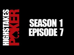 High Stakes Poker | Season 1 &amp;#8211; Episode 7