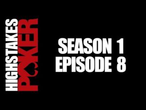 High Stakes Poker | Season 1 &amp;#8211; Episode 8