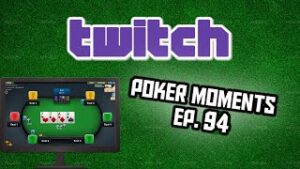 Twitch Poker Moments ep. 94