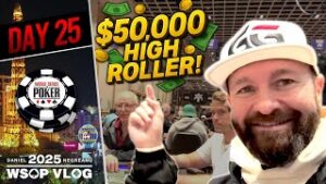 FIRING in the $50,000 HIGH ROLLER! 💥 &amp;#8211; Daniel Negreanu 2025 WSOP VLOG Day 25