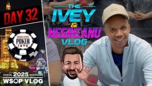 THE IVEY &amp;#038; NEGREANU VLOG! &amp;#8211; Daniel Negreanu 2025 WSOP VLOG Day 32